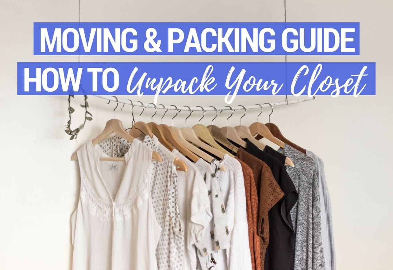 Moving and Packing Guide - How to Unpack Your Closet