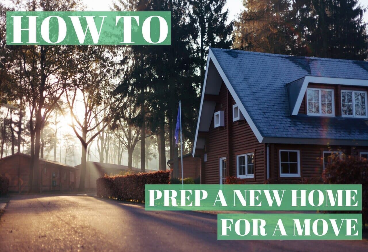 How to Prep a New Home for a Move