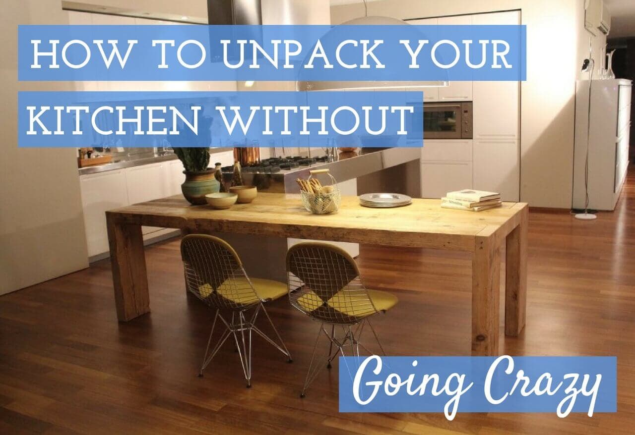 How to Unpack Your Kitchen Without Going Crazy